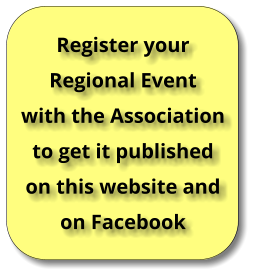 Register your Regional Event  with the Association to get it published on this website and on Facebook